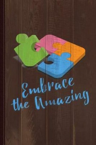 Cover of Embrace the Amazing Autism Awareness Journal Notebook