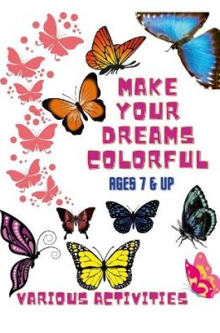 Cover of Make your dreams colorful-Coloring Book & Various Activities