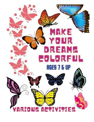 Book cover for Make your dreams colorful-Coloring Book & Various Activities