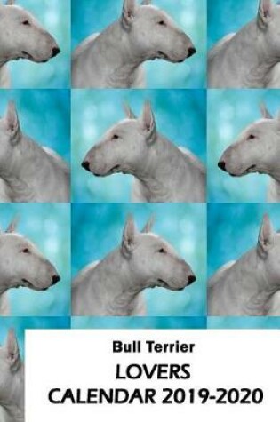 Cover of Bull Terrier Lovers Calendar 2019-2020