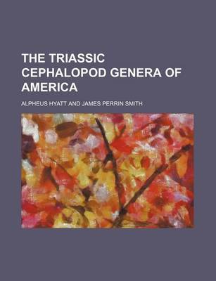 Book cover for The Triassic Cephalopod Genera of America