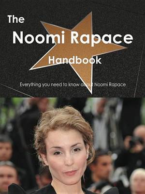 Book cover for The Noomi Rapace Handbook - Everything You Need to Know about Noomi Rapace