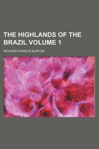 Cover of The Highlands of the Brazil Volume 1