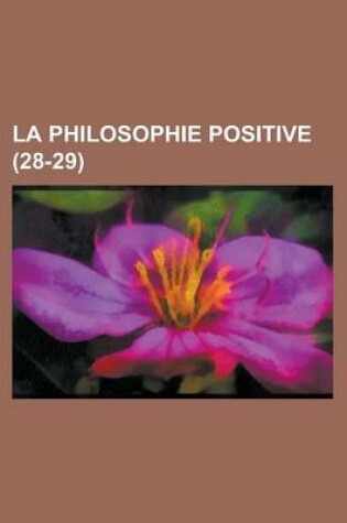 Cover of La Philosophie Positive (28-29 )