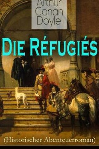 Cover of Die Réfugiés (Historischer Abenteuerroman)