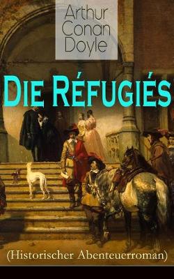 Book cover for Die Réfugiés (Historischer Abenteuerroman)