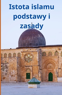 Book cover for Istota islamu podstawy i zasady