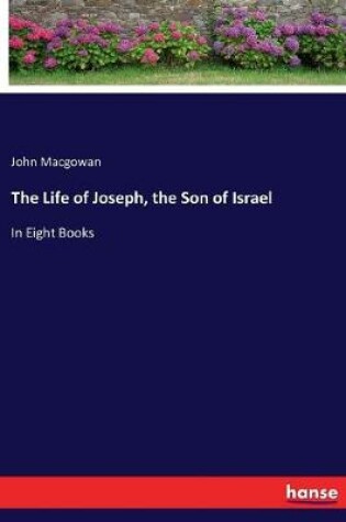 Cover of The Life of Joseph, the Son of Israel