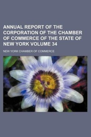 Cover of Annual Report of the Corporation of the Chamber of Commerce of the State of New York Volume 34