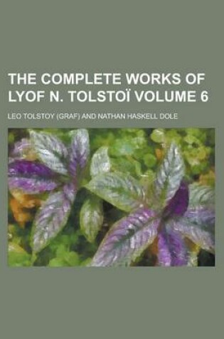 Cover of The Complete Works of Lyof N. Tolsto (Volume 3) the Complete Works of Lyof N. Tolsto (Volume 3)