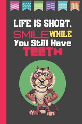 Book cover for Life Is Short. Smile While You Still Have Teeth