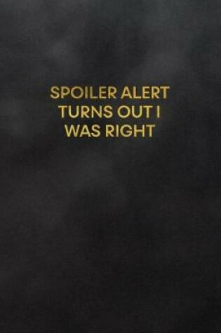 Cover of Spoiler Alert Turns Out I Was Right