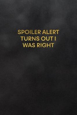 Book cover for Spoiler Alert Turns Out I Was Right