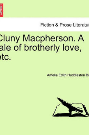 Cover of Cluny MacPherson. a Tale of Brotherly Love, Etc.