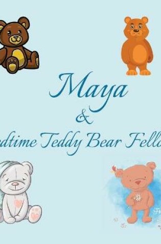 Cover of Maya & Bedtime Teddy Bear Fellows