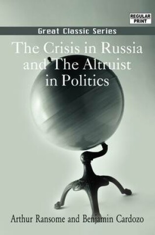 Cover of The Crisis in Russia and the Altruist in Politics