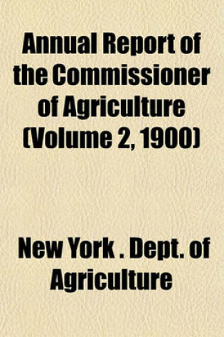 Cover of Annual Report of the Commissioner of Agriculture (Volume 2, 1900)