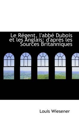 Book cover for Le R Gent, L'Abb DuBois Et Les Anglais