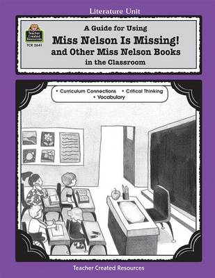 Cover of A Guide for Using Miss Nelson Is Missing in the Classroom