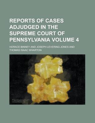 Book cover for Reports of Cases Adjudged in the Supreme Court of Pennsylvania Volume 4