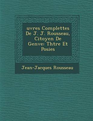 Book cover for Uvres Complettes de J. J. Rousseau, Citoyen de Gen Ve