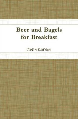 Cover of Beer and Bagels for Breakfast