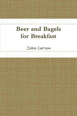 Book cover for Beer and Bagels for Breakfast