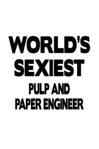 Cover of World's Sexiest Pulp And Paper Engineer