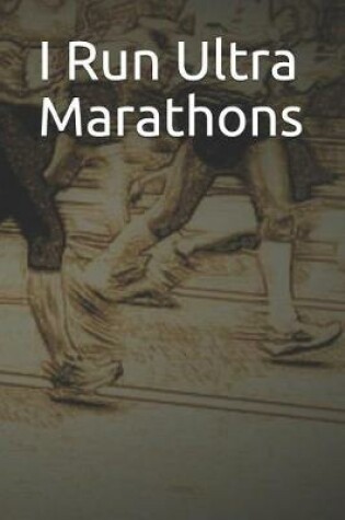 Cover of I Run Ultra Marathons