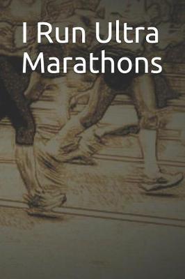 Book cover for I Run Ultra Marathons