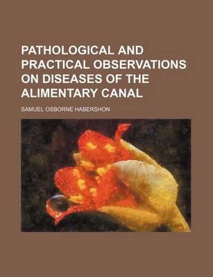 Book cover for Pathological and Practical Observations on Diseases of the Alimentary Canal