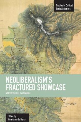 Cover of Neoliberalism's Fractured Showcase: Another Chile Is Possible
