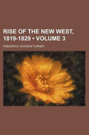 Cover of Rise of the New West, 1819-1829 (Volume 3 )