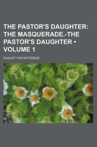 Cover of The Pastor's Daughter (Volume 1); The Masquerade.-The Pastor's Daughter