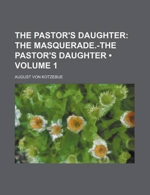 Book cover for The Pastor's Daughter (Volume 1); The Masquerade.-The Pastor's Daughter