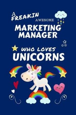 Cover of A Freakin Awesome Marketing Manager Who Loves Unicorns