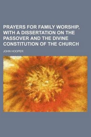 Cover of Prayers for Family Worship, with a Dissertation on the Passover and the Divine Constitution of the Church