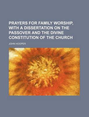 Book cover for Prayers for Family Worship, with a Dissertation on the Passover and the Divine Constitution of the Church