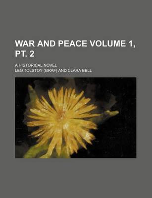 Book cover for War and Peace Volume 1, PT. 2; A Historical Novel