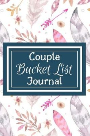 Cover of Bucket List Journal for Couples- Motivational Notebook To Write In-Blank Guided Journal Couple Edition-6"x9"/120 pages Book 8