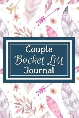 Book cover for Bucket List Journal for Couples- Motivational Notebook To Write In-Blank Guided Journal Couple Edition-6"x9"/120 pages Book 8