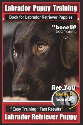 Book cover for Labrador Puppy Training Book for Labrador Retriever Puppies by BoneUP DOG Training