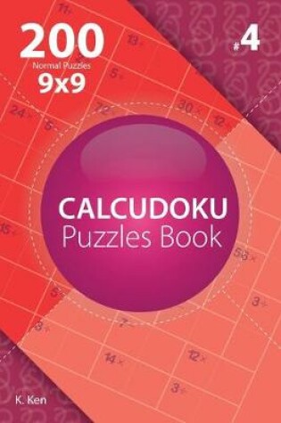 Cover of Calcudoku - 200 Normal Puzzles 9x9 (Volume 4)