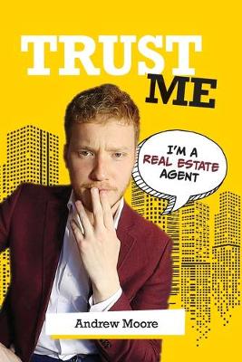 Book cover for Trust Me I'm A Real Estate Agent