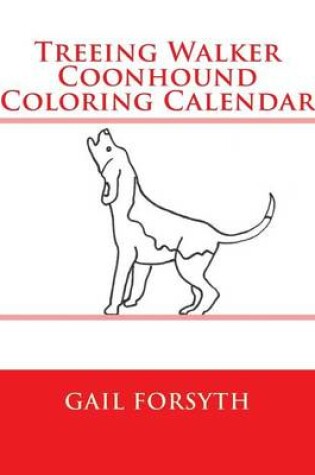 Cover of Treeing Walker Coonhound Coloring Calendar