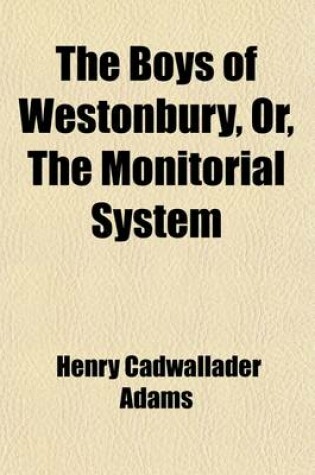 Cover of The Boys of Westonbury, Or, the Monitorial System