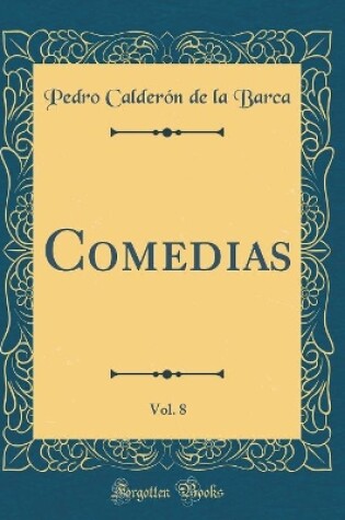 Cover of Comedias, Vol. 8 (Classic Reprint)