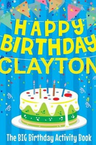 Cover of Happy Birthday Clayton - The Big Birthday Activity Book