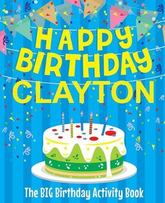 Book cover for Happy Birthday Clayton - The Big Birthday Activity Book