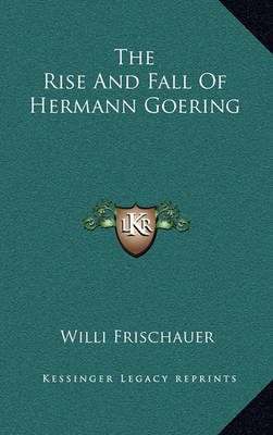 Book cover for The Rise and Fall of Hermann Goering